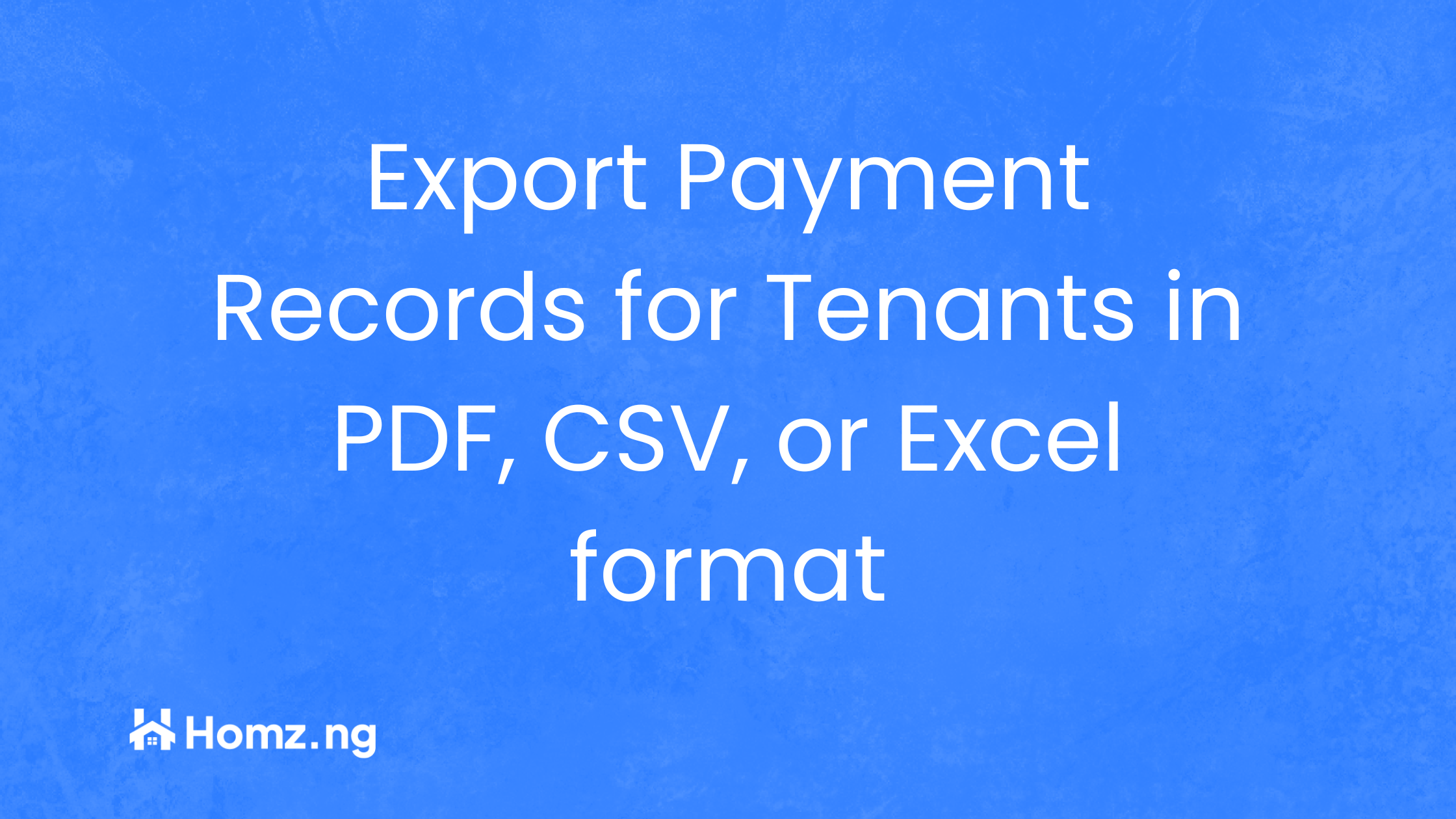 How to Export Payment Records for Tenants in PDF, CSV, or Excel format on Homz as a Property Manager