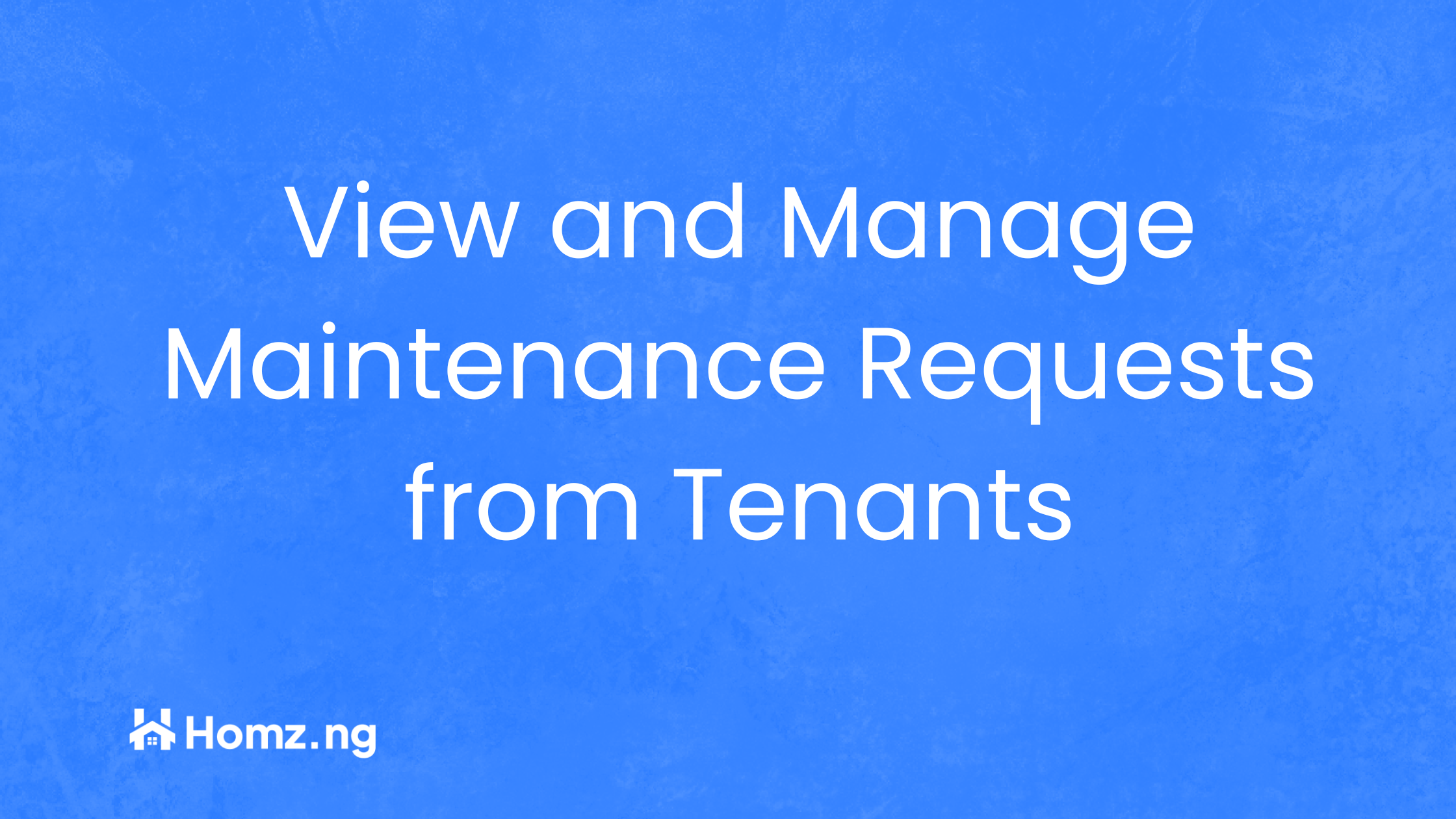 How to View and Manage Maintenance Requests from Tenants on Homz as a Property Manager