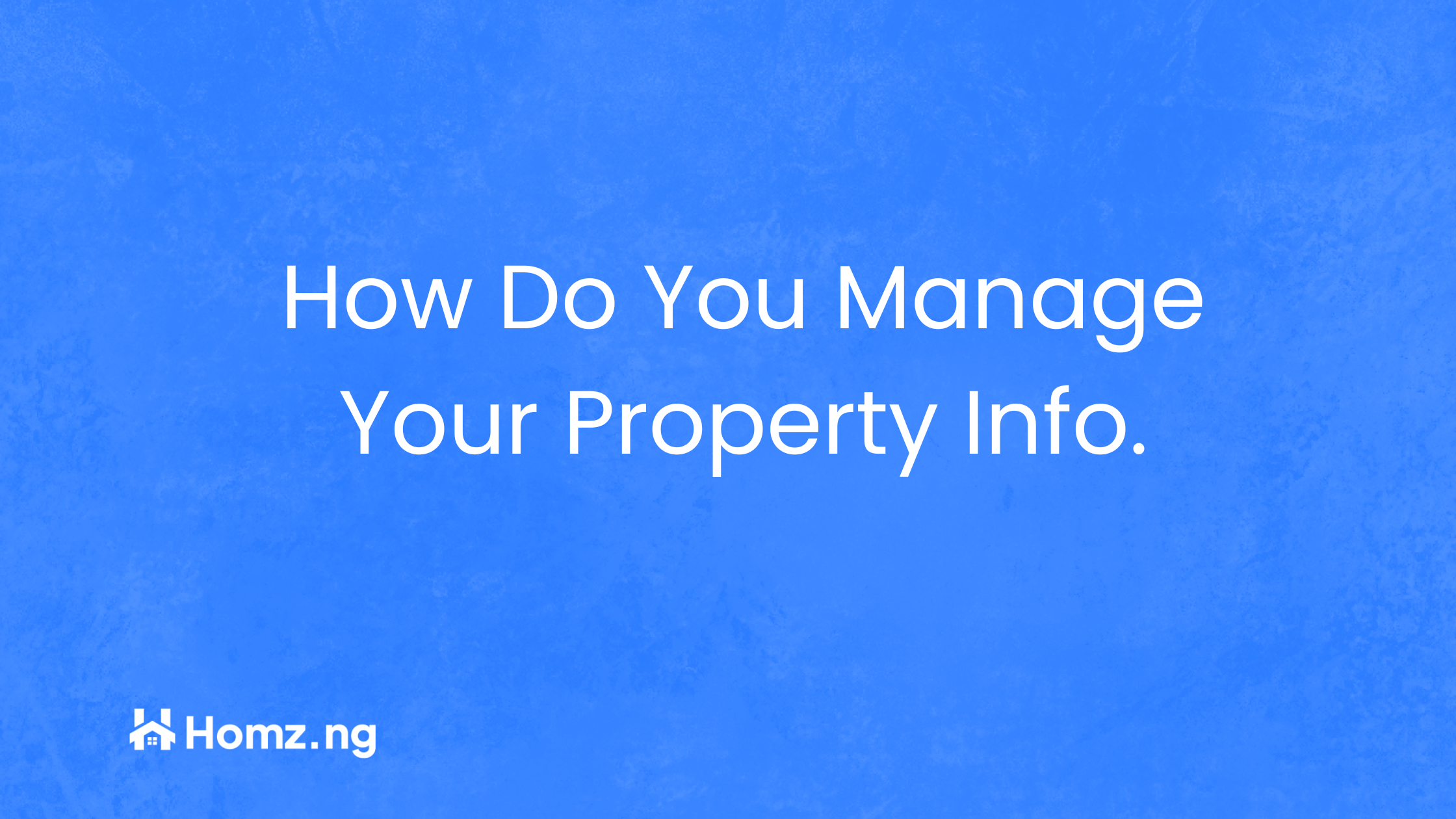 How Do You Manage Your Property Info on Homz as a Property Manager