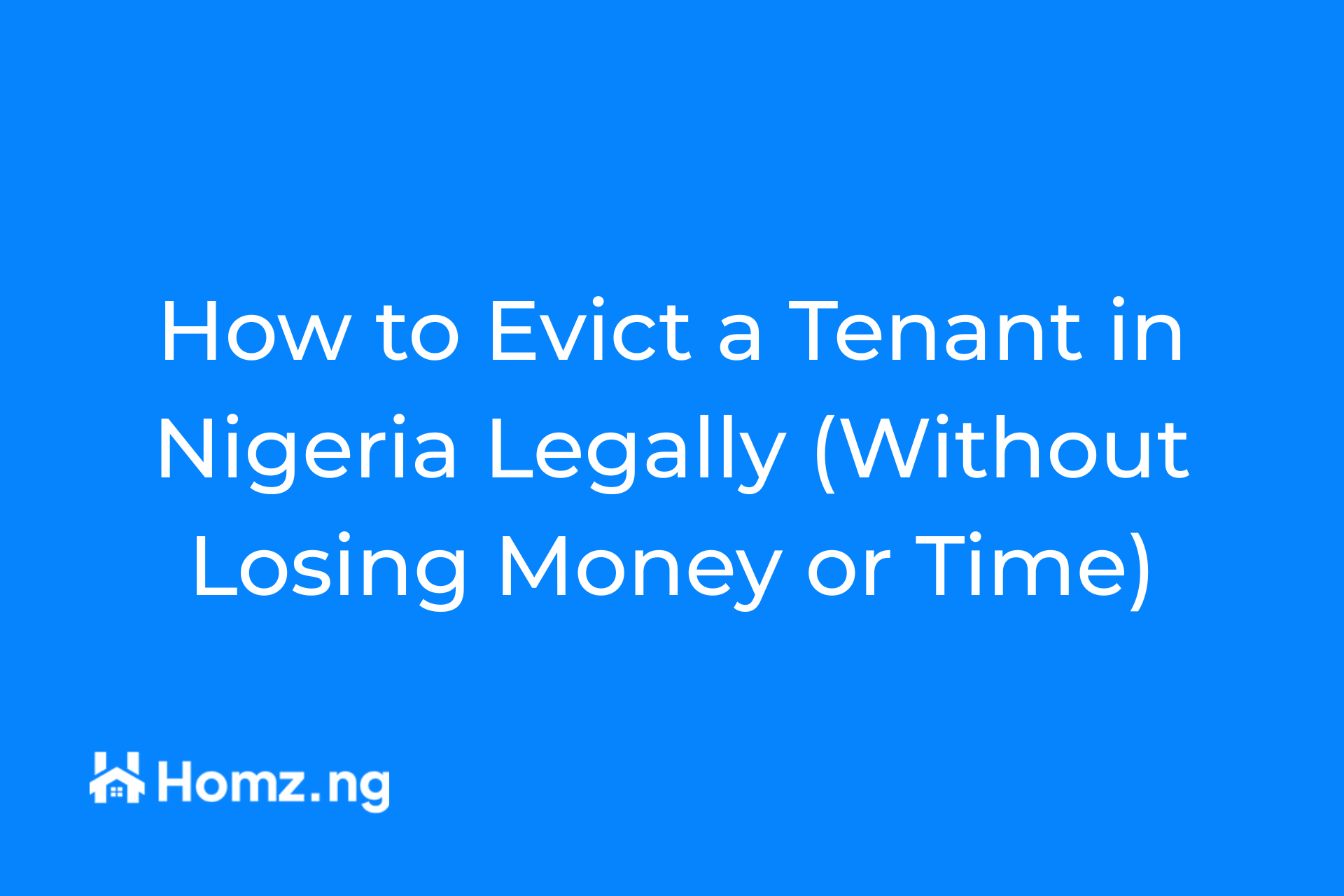 How to Evict a Tenant in Nigeria Legally (Without Losing Money or Time)