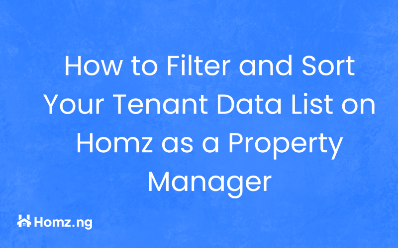 How to Filter and Sort Your Tenant Data List on Homz as a Property Manager