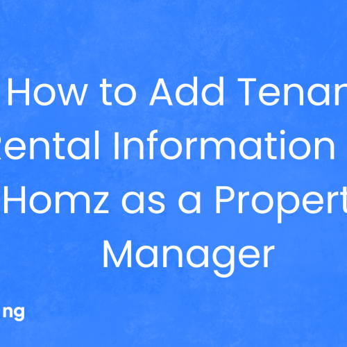 How to Add Tenant Rental Information on Homz as a Property Manager