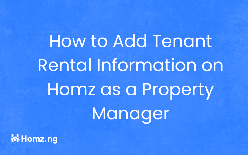 How to Add Tenant Rental Information on Homz as a Property Manager