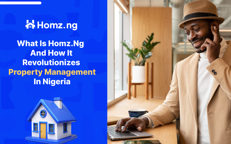 What is Homz.ng and How It Revolutionizes Property Management in Nigeria