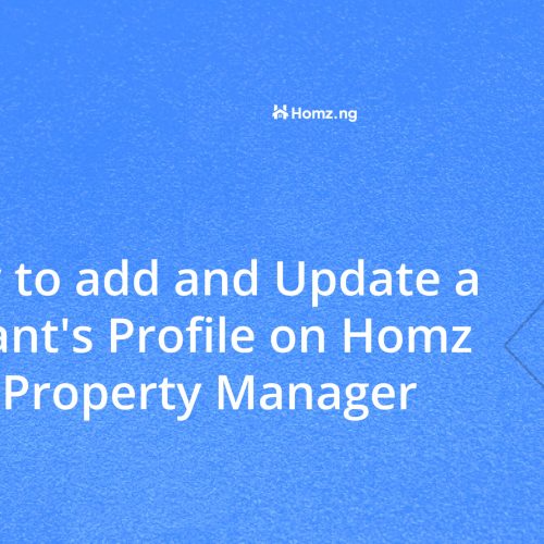 How to add and Update a Tenant’s Profile on Homz as a Property Manager