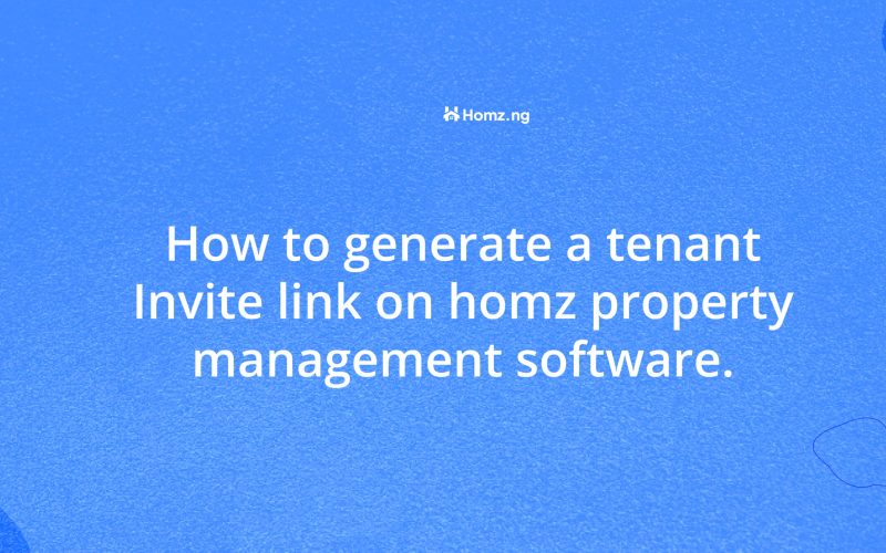 How to generate a tenant Invite link on homz property management software.