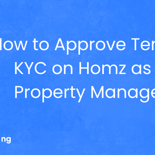 How to Approve Tenant KYC on Homz as a Property Manager