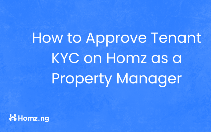 How to Approve Tenant KYC on Homz as a Property Manager