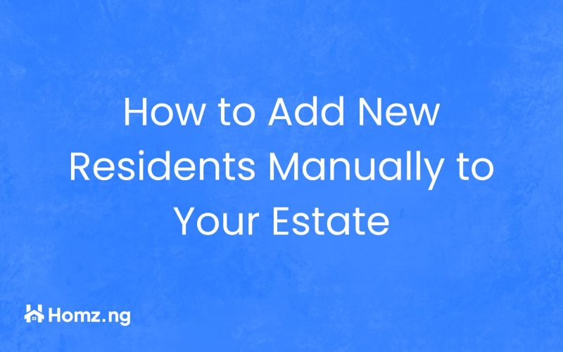 How to Add New Residents Manually to Your Estate on the Homz Community Management Software