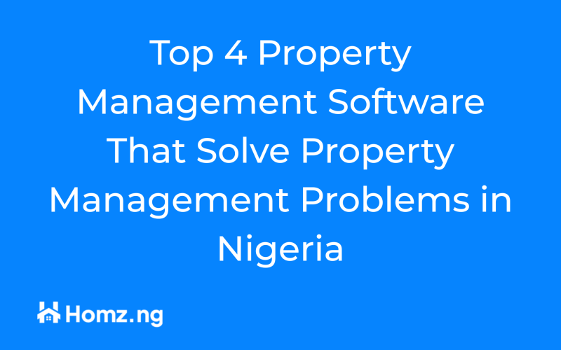Top 4 Property Management Software That Solve Property Management Problems in Nigeria