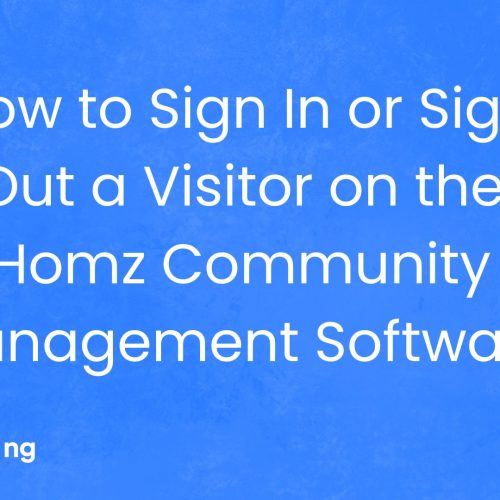 How to Sign In or Sign Out a Visitor on the Homz Community Management Software