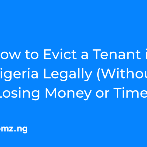 How to Evict a Tenant in Nigeria Legally (Without Losing Money or Time)